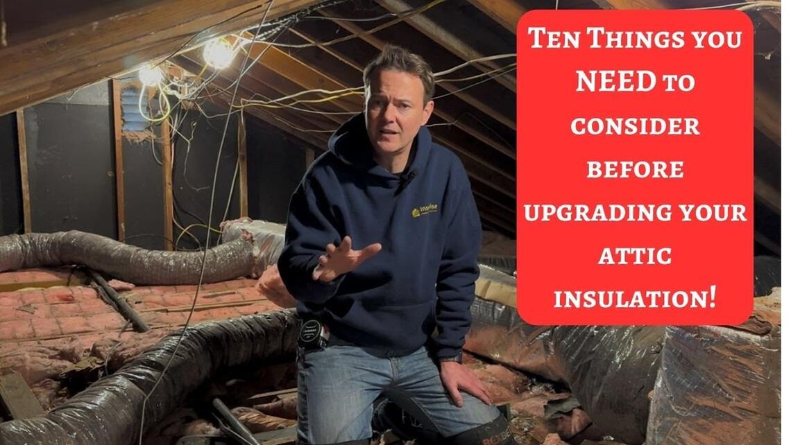 Video preview: Ten things to consider before upgrading your attic insulation